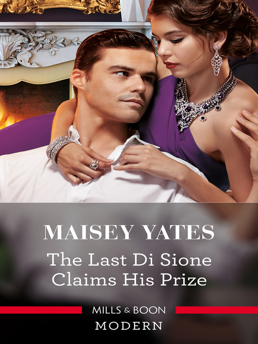 Title details for The Last Di Sione Claims His Prize by Maisey Yates - Available